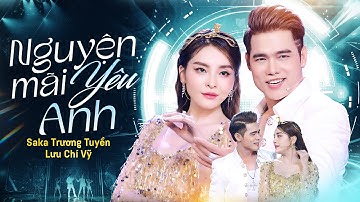Nguyện Mãi Yêu Anh - Saka Trương Tuyền, Lưu Chí Vỹ | Official Music Video