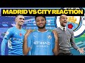 Real madrid vs man city post match reaction
