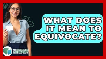 What Does It Mean To Equivocate? - The Language Library