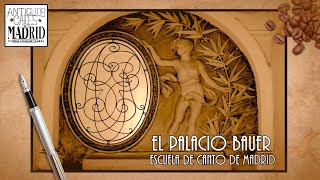 El Palacio Bauer. Escuela de Canto de Madrid | #AntiguosCafésdeMadrid