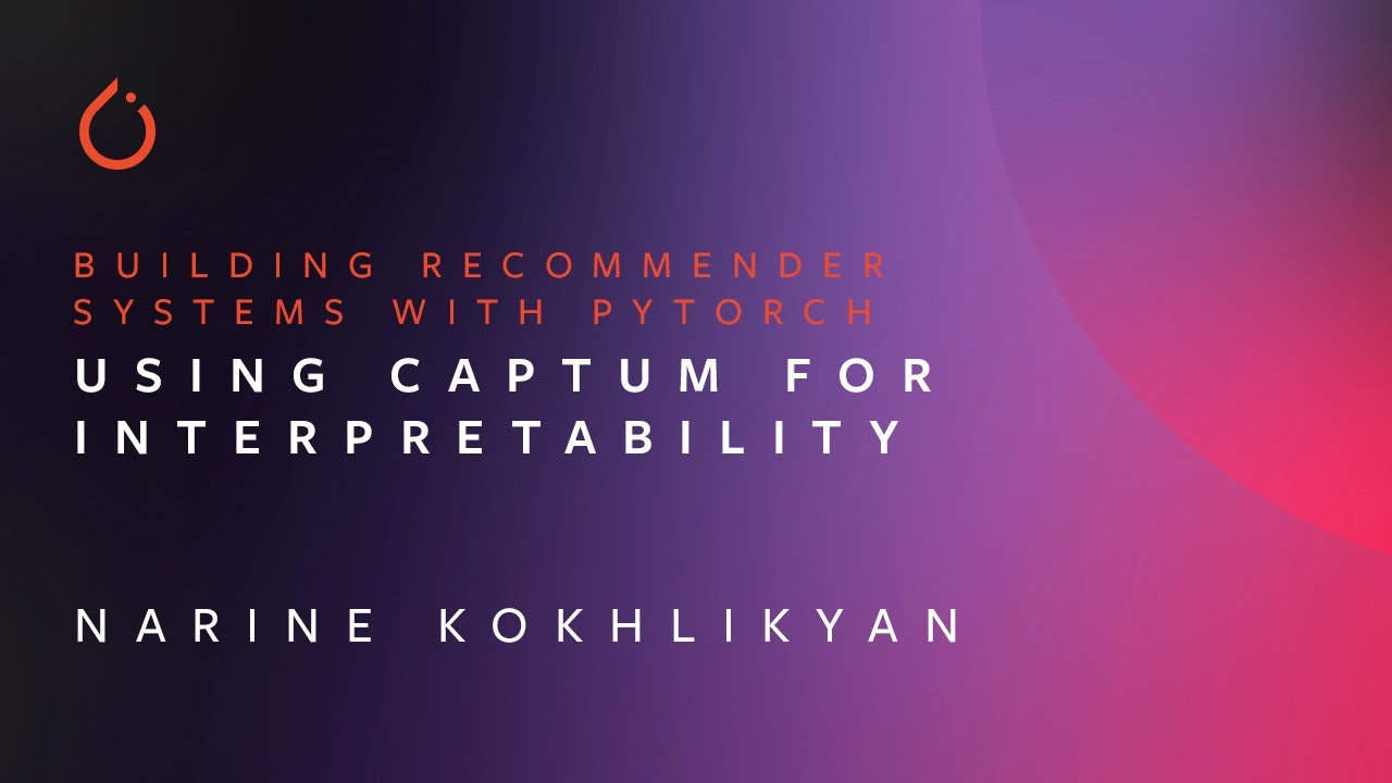 Using Captum For Interpretability Building Recommender Systems With