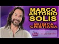 MIX MUSICA CRISTIANA DE MARCO ANTONIO SOLIS | los bukis cristianos