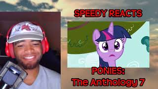 Speedy Reacts to PONIES: The Anthology 7