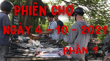 Dao Đa Sỹ, dao thép nhật, dao tốt và sự tin dùng của khách hàng , phiên chợ ngày 4/10/2021  phần 1