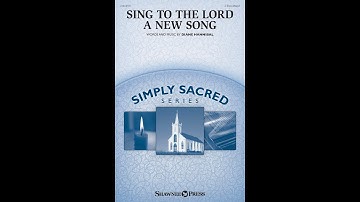 SING TO THE LORD A NEW SONG (2-Part Mixed Choir) - by Diane Hannibal