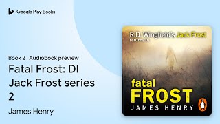 Fatal Frost: DI Jack Frost series 2 Book 2 by James Henry · Audiobook preview