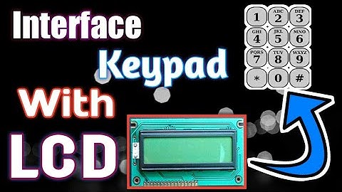 HOW TO INTERFACE KEYPAD AND LCD TO 8051 Microcontroller [Hindi]