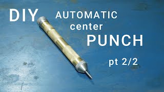 Make an AUTOMATIC CENTER PUNCH pt 2