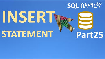 SQL in Amharic Part25 – INSERT STATEMENT