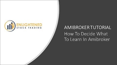 Amibroker Tutorial Video - How To Decide What To Learn In Amibroker