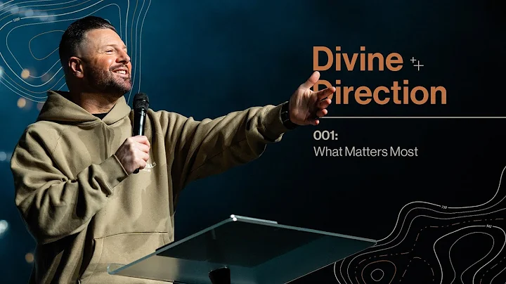 What Matters Most | Chad Fisher | Divine Direction