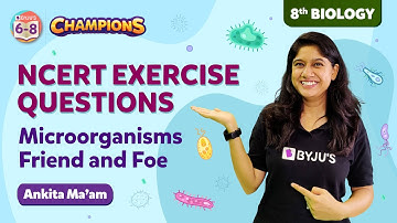 Microorganisms Friend and Foe Class 8 Science Questions & Solutions (Chapter 2) | BYJU