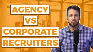 The difference between Agency VS Corporate Recruiters