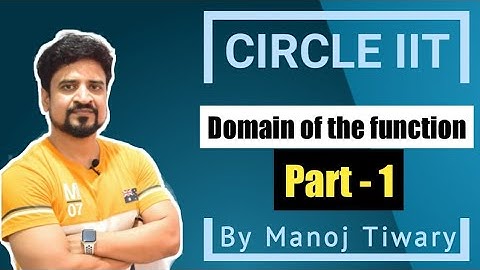 How to find the Domain of the Function | Function | IITJEE | Manoj Tiwary |Circle iit