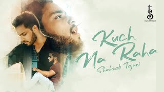 Kuch Na Raha Ae Dil Mere Reprise - Official Music Video Shahzeb Tejani Ayon Mannamohd Junaid