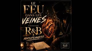 Le feu dans les veines (version R&B) by marsupilamix58