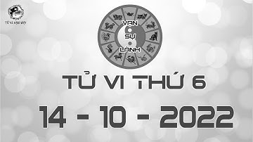 Tử vi thứ 6 ngày 14/10/2022 của 12 con giáp | Mão mâu thuẫn, Thìn tự tin