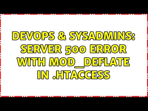 DevOps & SysAdmins: Server 500 error with mod_deflate in .htaccess (2 Solutions!!)