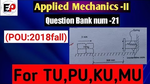 Applied Mechanics-II Energy and momentum of particles .Num-21(POU:2018fall  )#pu #tu #ku #mu