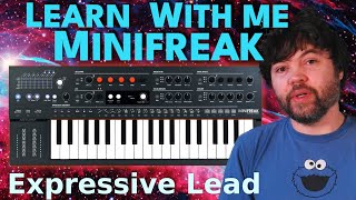 Learn With Me - Minifreak: Ep18 - Expressive Lead
