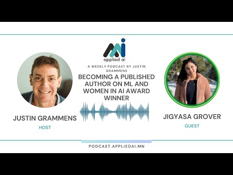 Becoming a Published Author on ML and Women in AI Award Winner with Jigyasa Grover / Applied AI