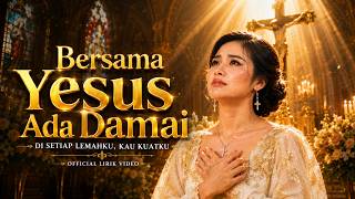 Bersama Yesus Ada Damai ✝️ Melodi Surgawi ( Lirik Video)