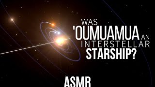 Is 'Oumuamua a Starship? | ASMR [space, science, astronomy]