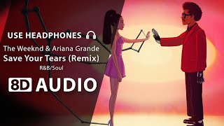 The Weeknd \& Ariana Grande - Save Your Tears (Remix) (8D Audio) 🎧