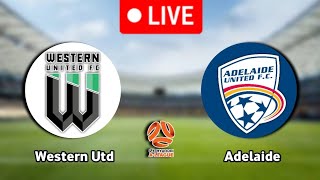 Western United FC Vs Adelaide United Live Match 🔴