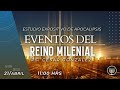 ESTUDIO DE APOCALIPSIS: EVENTOS DEL REINO MILENIAL Ps. César González