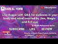 Live Ruqya with Q&amp;A for Sickness in your body and mind caused by Jinn, Magic &amp; Evil Eye