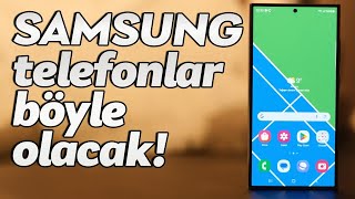 Samsung telefonlar böyle olacak!  Yeni güncellemede ne var?