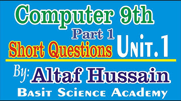Short Qs Part.1 Unit.1  Computer Science Class 9th New Syllabus By  Altaf Hussain