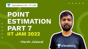 Point Estimation Part 7| IIT JAM 2022 |Harsh Jaiswal |Mathematics-Statistics |Unacademy Live IIT JAM
