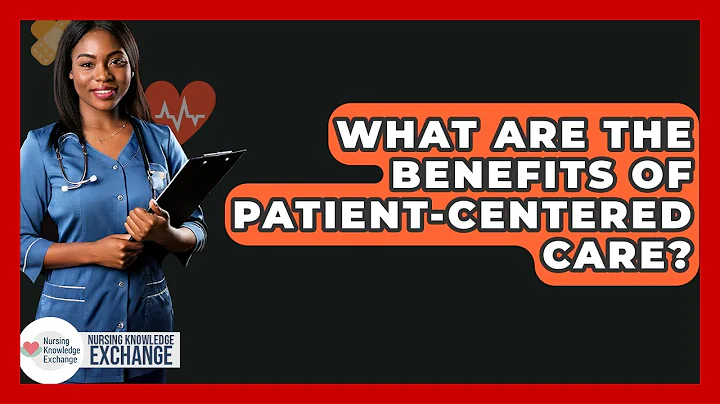 What Are The Benefits Of Patient-Centered Care? - Nursing Knowledge Exchange