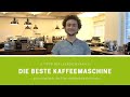 Die beste Kaffeemaschine für Zuhause - Tipps um euren Kaffee besser zu machen