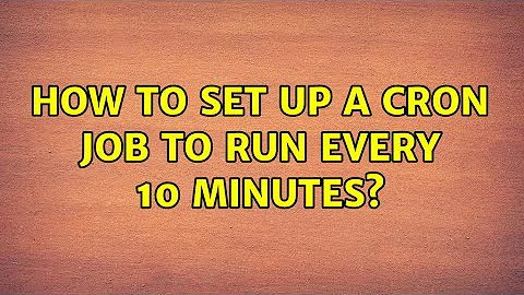 Ubuntu: How to set up a cron job to run every 10 minutes? (2 Solutions!!)