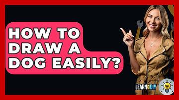 How To Draw A Dog Easily? - LearnToDIY360.com