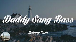 Johnny Cash - Daddy Sang Bass (Lyrics)