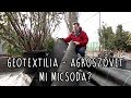 Geotextilia - Agroszövet: mi micsoda?