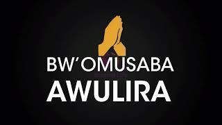 BW'OMUSABA AWULIRA NE MUSUMBA VICENT MUWANGUZI