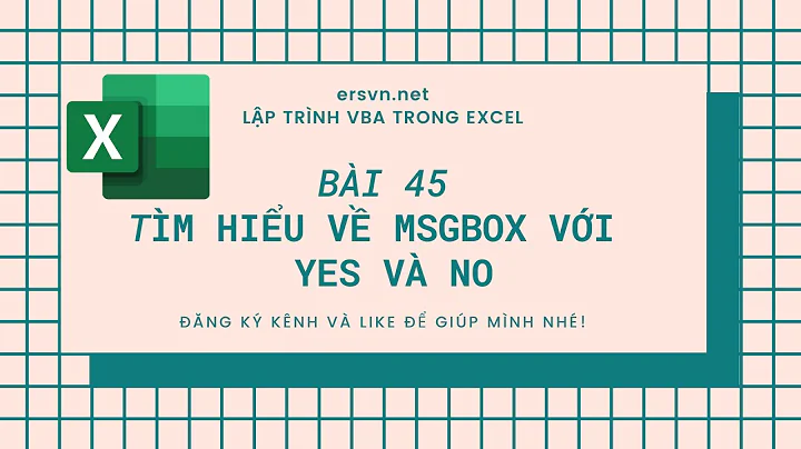 Excel VBA - Bài 45: Tìm hiểu thêm về Msgbox với Yes và No