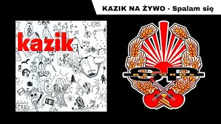 Video thumbnail of "KAZIK NA ŻYWO - Spalam się [OFFICIAL AUDIO]"