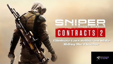 Sniper Ghost Warrior Contracts 2 -- Eliminate Lars Hellstrom While Riding The Elevator | Maicoplays