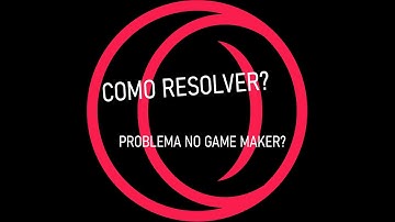 COMO RESOLVER O PROBLEMA DO OPERA NO GAME MAKER