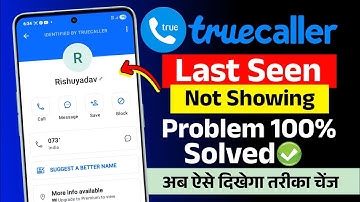 Truecaller Last Seen Not Showing | Truecaller Last Seen and Online Not Showing | Truecaller Problem
