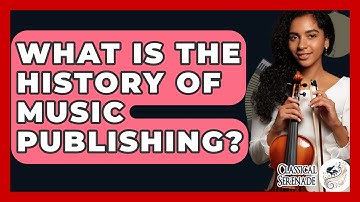 What Is The History Of Music Publishing? - Classical Serenade