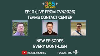 365 Explained - 010 - Teams Contact Center