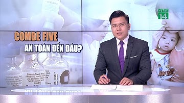 Vắc xin 5 trong 1 ComBE Five an toàn đến đâu? | VTC14