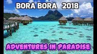 Bora Bora  Adventures in Paradise 2018 , 4K